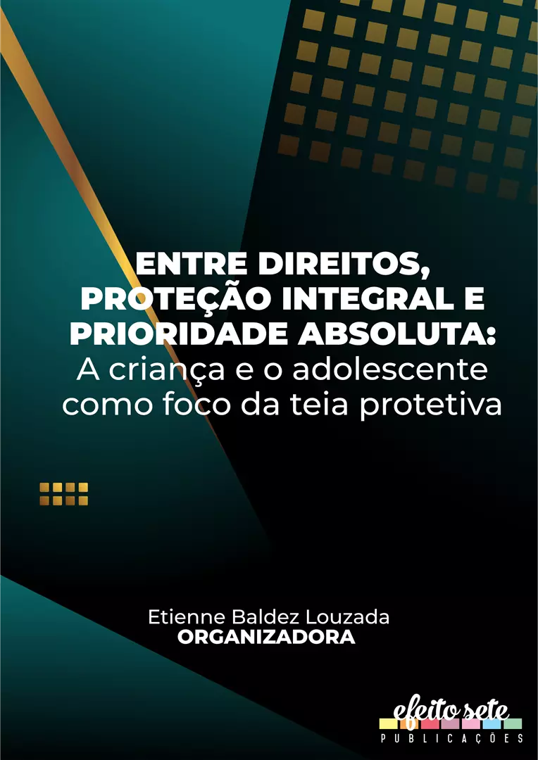 Entre direitos, proteção integral e prioridade absoluta: A criança e o adolescente como foco da teia protetiva